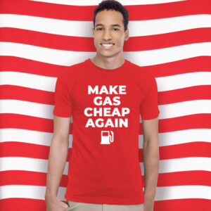 NRSC Make Gas Cheap Again T-Shirt 6 NRSC Make Gas Cheap Again T-Shirt