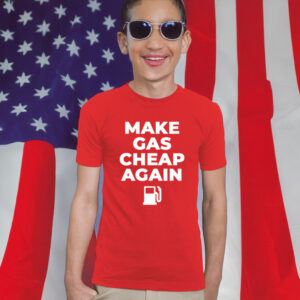 NRSC Make Gas Cheap Again T-Shirt 7 NRSC Make Gas Cheap Again T-Shirt